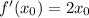 f'(x_0) = 2x_0