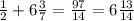 \frac{1}{2} + 6 \frac{3}{7} = \frac{97}{14} = 6 \frac{13}{14}