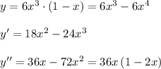 y=6x^3\cdot (1-x)=6x^3-6x^4\\\\y'=18x^2-24x^3\\\\y''=36x-72x^2=36x\, (1-2x)