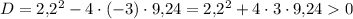 D = 2{,}2^2 - 4\cdot(-3)\cdot 9{,}24 = 2{,}2^2 + 4\cdot 3\cdot 9{,}24 0