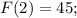 F(2)=45;