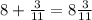 8+\frac{3}{11} =8\frac{3}{11}