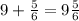 9+\frac{5}{6}=9\frac{5}{6}