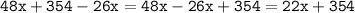 \mathtt{48x+354-26x = 48x-26x+354 = 22x+354}