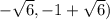 -\sqrt{6} ,-1+\sqrt{6} )