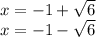 x=-1+\sqrt{6} \\x=-1-\sqrt{6}