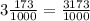 3\frac{173}{1000}=\frac{3173}{1000}