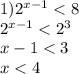 1) {2}^{x - 1} < 8 \\ {2}^{x - 1} < {2}^{3} \\ x - 1 < 3 \\ x < 4