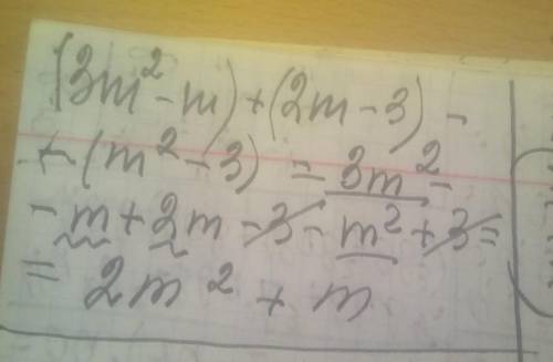 Перетворіть вираз на многочлен стандартного вигляду (3m²-m)+(2m-3)-(m²-3)​