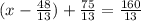 (x - \frac{48}{13}) + \frac{75}{13} = \frac{160}{13}