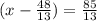 (x-\frac{48}{13}) = \frac{85}{13}