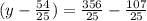 (y - \frac{54}{25}) = \frac{356}{25} - \frac{107}{25}