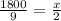 \frac{1800}{9} =\frac{x}{2}