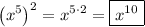 \displaystyle{\left({{x^5}}\right)^2}={x^{5\cdot2}}=\boxed{{x^{10}}}