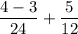 \displaystyle \frac{4-3}{24} + \frac{5}{12}