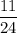 \displaystyle \frac{11}{24}