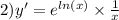 2)y' = {e}^{ ln(x) } \times \frac{1}{x}