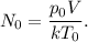 N_{0} = \dfrac{p_{0}V}{kT_{0}}.