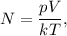 N = \dfrac{pV}{kT},