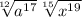 \sqrt[12]{a^{17} } \sqrt[15]{x^{19} }