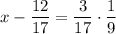 \displaystyle x-\frac{{12}}{{17}}=\frac{3}{{17}}\cdot\frac{1}{9}\\