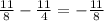 \frac{11}{8} - \frac{11}{4} = - \frac{11}{8}