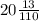 20 \frac{13}{110}