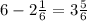 6-2\frac{1}{6} =3\frac{5}{6}