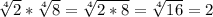 \sqrt[4]{2} * \sqrt[4]{8}= \sqrt[4]{2*8}= \sqrt[4]{16}=2