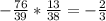 -\frac{76}{39} * \frac{13}{38} = -\frac{2}{3}