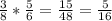 \frac{3}{8} * \frac{5}{6} = \frac{15}{48} = \frac{5}{16}