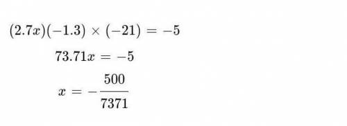 Найди корни уравнений (2,7х)(-1,3)×(-21)=-5​