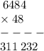 \: 6484 \\ \times 48 \\ - - - - \\ \: 311 \: 232