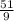 \frac{51}{9}