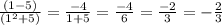 \frac{(1-5)}{(1^2+5)} = \frac{-4}{1+5} = \frac{-4}{6} = \frac{-2}{3} = -\frac{2}{3}