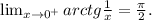 \lim_{x \to 0^+} arctg\frac{1}{x}=\frac{\pi}{2}.