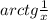 arctg\frac{1}{x}