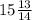 15\frac{13}{14}