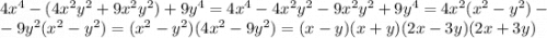 4x^4 - (4x^2y^2 + 9x^2y^2) + 9y^4 = 4x^4 - 4x^2y^2 - 9x^2y^2 + 9y^4 = 4x^2(x^2 - y^2) -\\-9y^2(x^2-y^2) = (x^2-y^2)(4x^2-9y^2) = (x-y)(x+y)(2x-3y)(2x+3y)