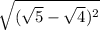 \sqrt{(\sqrt{5}- \sqrt{4} )^{2} }