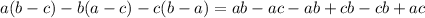 a(b-c)-b(a-c)-c(b-a)=ab-ac-ab+cb-cb+ac