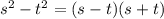 {s}^{2} - {t}^{2} = (s - t)(s + t)