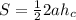 S=\frac{1}{2} 2ah_{c}