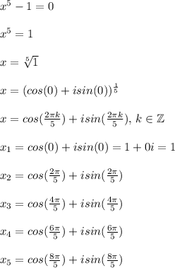 x^5-1=0\\\\x^5=1\\\\x=\sqrt[5]{1}\\\\x=(cos(0)+isin(0))^{\frac{1}{5}}\\\\x=cos(\frac{2\pi k}{5})+isin(\frac{2\pi k}{5}),\,k\in\mathbb Z\\\\x_1=cos(0)+isin(0)=1+0i=1\\\\x_2=cos(\frac{2\pi}{5})+isin(\frac{2\pi}{5})\\\\x_3=cos(\frac{4\pi}{5})+isin(\frac{4\pi}{5})\\\\x_4=cos(\frac{6\pi}{5})+isin(\frac{6\pi}{5})\\\\x_5=cos(\frac{8\pi}{5})+isin(\frac{8\pi}{5})