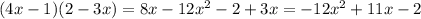 (4x - 1)(2 - 3x) = 8x - 12 {x}^{2} - 2 + 3x = - 12 {x}^{2} + 11x - 2