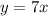 y=7x