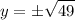 \displaystyle y=\pm\sqrt{49}\\