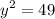 \displaystyle {y^2}=49\\