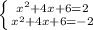 \left \{ {{x^{2} + 4x +6 =2} \atop {x^{2} +4x+6= -2}} \right.