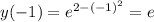 y(-1)=e^{2-(-1)^{2} } =e